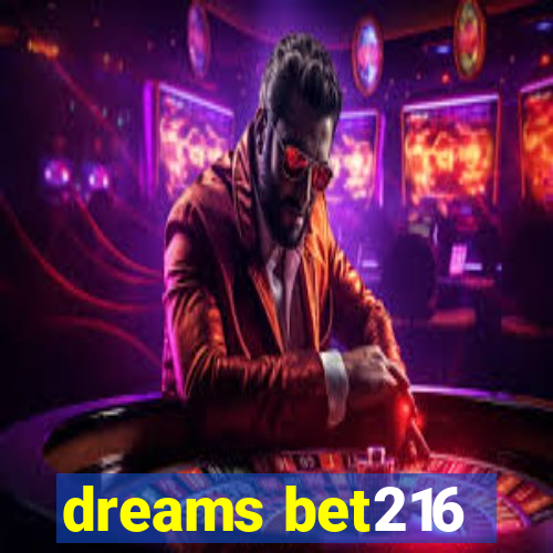 dreams bet216